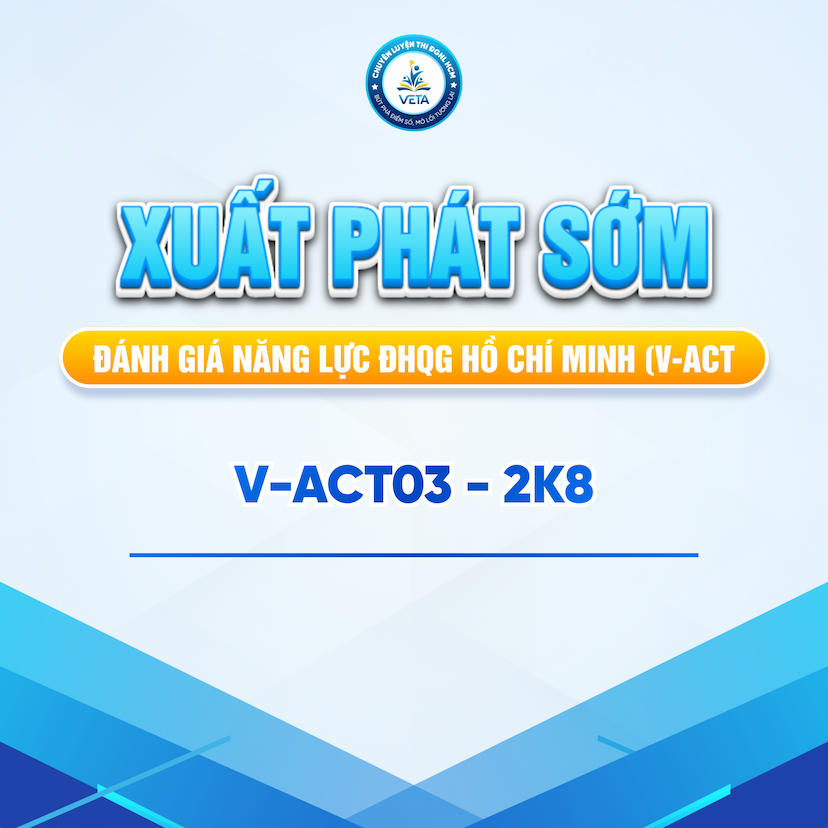 VACT03.2K8 TỔNG ÔN LUYỆN ĐỀ THỰC CHIẾN ĐÁNH GIÁ NĂNG LỰC ĐHQG HỒ CHÍ MINH